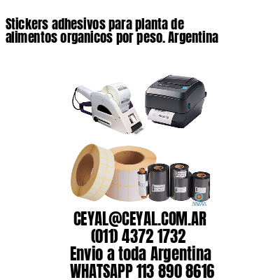 Stickers adhesivos para planta de alimentos organicos por peso. Argentina