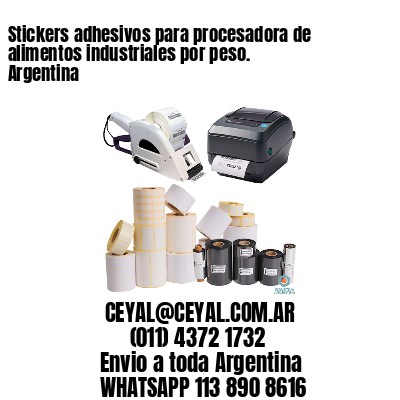 Stickers adhesivos para procesadora de alimentos industriales por peso. Argentina