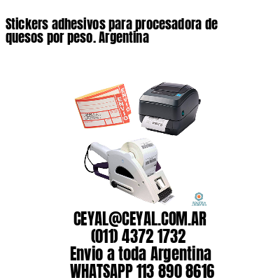 Stickers adhesivos para procesadora de quesos por peso. Argentina