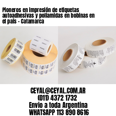 Pioneros en impresión de etiquetas autoadhesivas y poliamidas en bobinas en el país - Catamarca