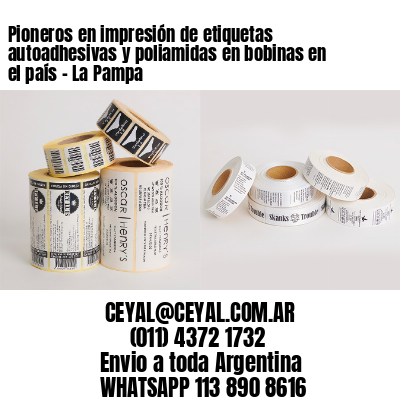 Pioneros en impresión de etiquetas autoadhesivas y poliamidas en bobinas en el país - La Pampa