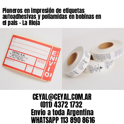 Pioneros en impresión de etiquetas autoadhesivas y poliamidas en bobinas en el país - La Rioja