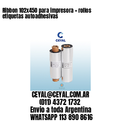 Ribbon 102×450 para impresora + rollos etiquetas autoadhesivas