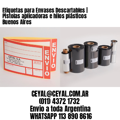Etiquetas para Envases Descartables | Pistolas aplicadoras e hilos plásticos Buenos Aires
