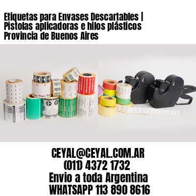 Etiquetas para Envases Descartables | Pistolas aplicadoras e hilos plásticos Provincia de Buenos Aires