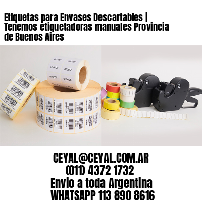 Etiquetas para Envases Descartables | Tenemos etiquetadoras manuales Provincia de Buenos Aires