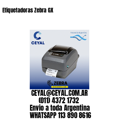 Etiquetadoras Zebra GX
