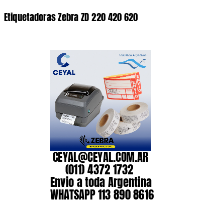 Etiquetadoras Zebra ZD 220 420 620