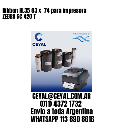 Ribbon HL35 83 x  74 para impresora ZEBRA GC 420 T