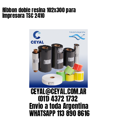 Ribbon doble resina 102×300 para impresora TSC 2410