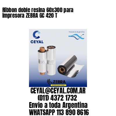 Ribbon doble resina 60×300 para impresora ZEBRA GC 420 T