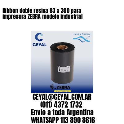 Ribbon doble resina 83 x 300 para impresora ZEBRA modelo industrial