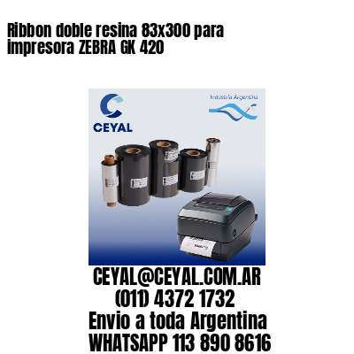 Ribbon doble resina 83×300 para impresora ZEBRA GK 420