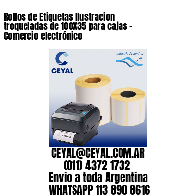 Rollos de Etiquetas Ilustracion troqueladas de 100X35 para cajas – Comercio electrónico