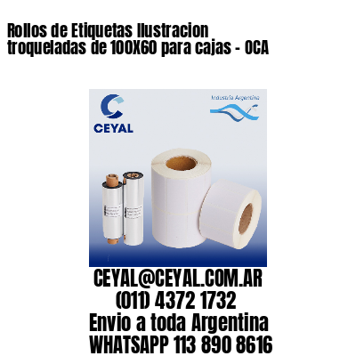 Rollos de Etiquetas Ilustracion troqueladas de 100X60 para cajas – OCA