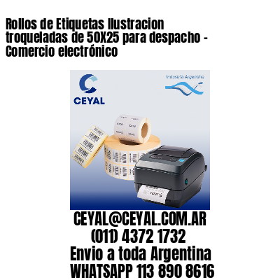 Rollos de Etiquetas Ilustracion troqueladas de 50X25 para despacho – Comercio electrónico