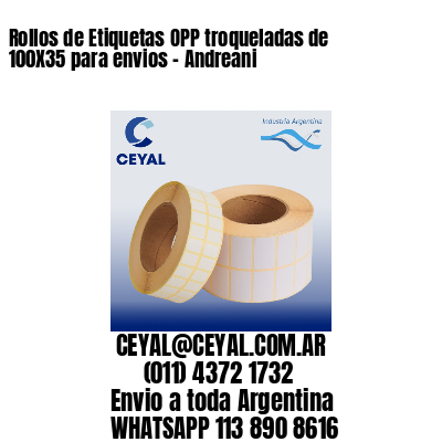 Rollos de Etiquetas OPP troqueladas de 100X35 para envios – Andreani