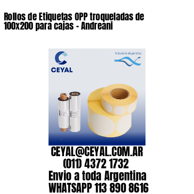 Rollos de Etiquetas OPP troqueladas de 100×200 para cajas – Andreani