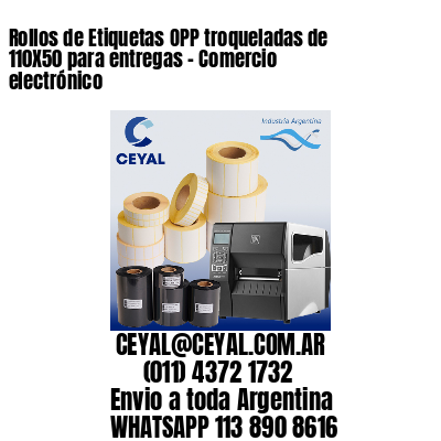Rollos de Etiquetas OPP troqueladas de 110X50 para entregas – Comercio electrónico