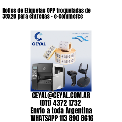 Rollos de Etiquetas OPP troqueladas de 38X20 para entregas – e-Commerce