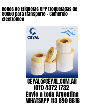 Rollos de Etiquetas OPP troqueladas de 80X50 para transporte – Comercio electrónico