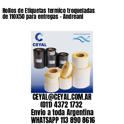 Rollos de Etiquetas termico troqueladas de 110X50 para entregas – Andreani