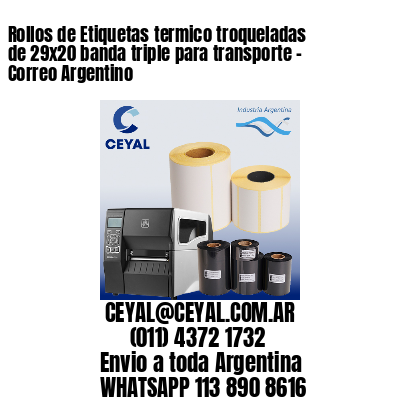 Rollos de Etiquetas termico troqueladas de 29×20 banda triple para transporte – Correo Argentino