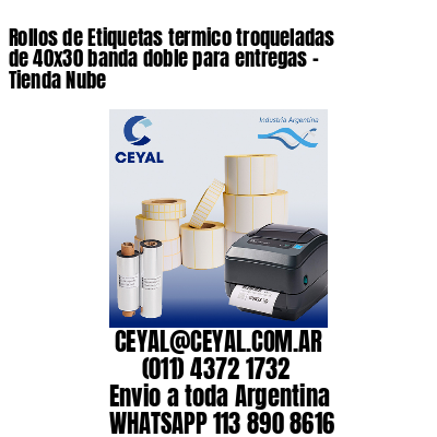 Rollos de Etiquetas termico troqueladas de 40×30 banda doble para entregas – Tienda Nube