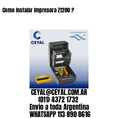 Como Instalar Impresora Zt200 ?