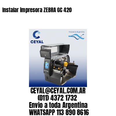 Instalar impresora ZEBRA GC 420