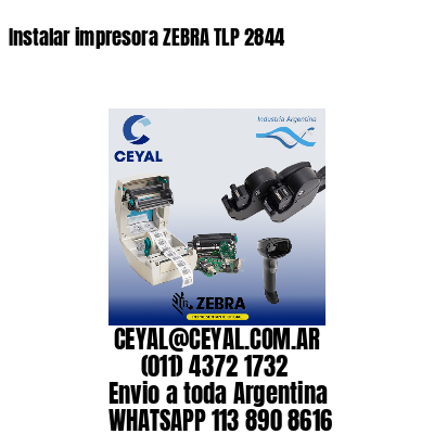 Instalar impresora ZEBRA TLP 2844