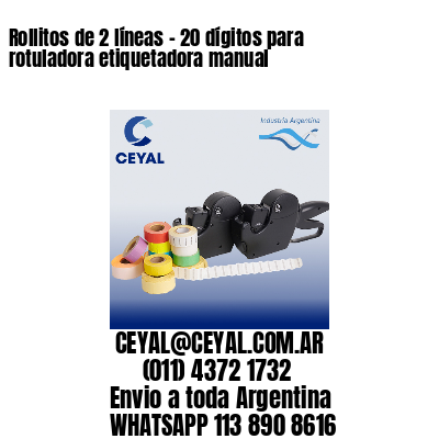 Rollitos de 2 líneas – 20 dígitos para rotuladora etiquetadora manual