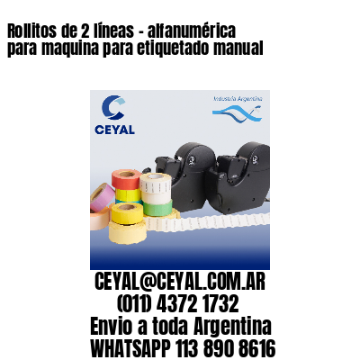 Rollitos de 2 líneas – alfanumérica para maquina para etiquetado manual