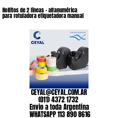 Rollitos de 2 líneas – alfanumérica para rotuladora etiquetadora manual