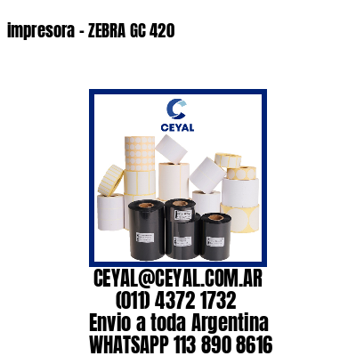 impresora – ZEBRA GC 420