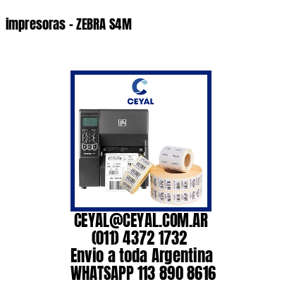 impresoras – ZEBRA S4M