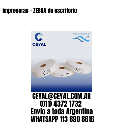 impresoras – ZEBRA de escritorio
