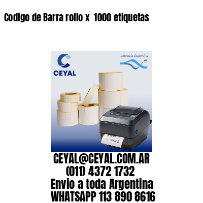 Codigo de Barra rollo x  1000 etiquetas