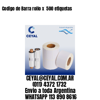 Codigo de Barra rollo x  500 etiquetas