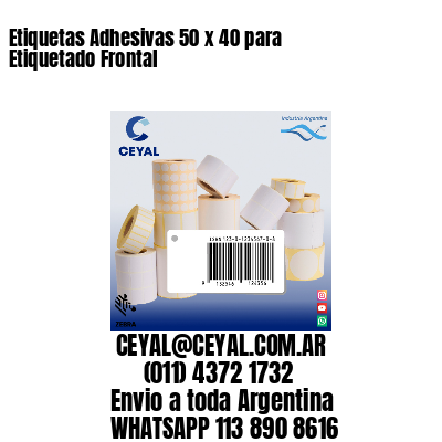 Etiquetas Adhesivas 50 x 40 para Etiquetado Frontal