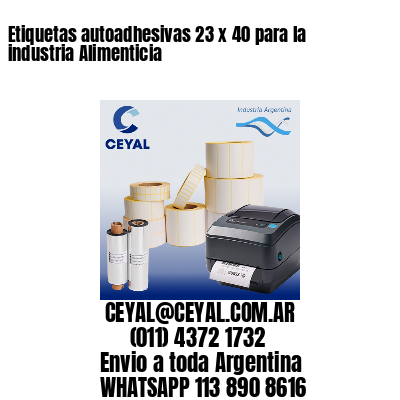 Etiquetas autoadhesivas 23 x 40 para la industria Alimenticia
