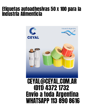 Etiquetas autoadhesivas 50 x 100 para la industria Alimenticia