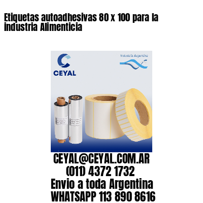 Etiquetas autoadhesivas 80 x 100 para la industria Alimenticia