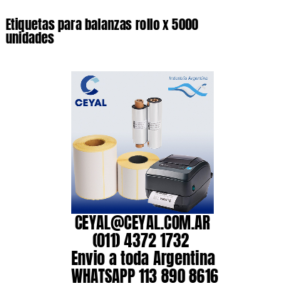 Etiquetas para balanzas rollo x 5000 unidades