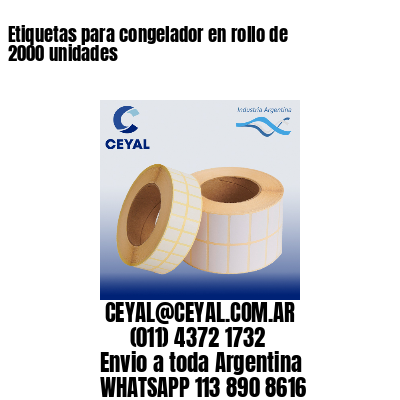 Etiquetas para congelador en rollo de 2000 unidades