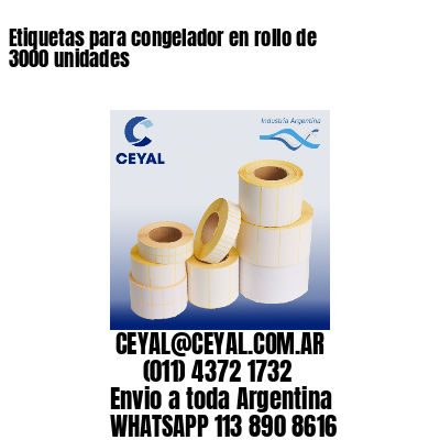 Etiquetas para congelador en rollo de 3000 unidades