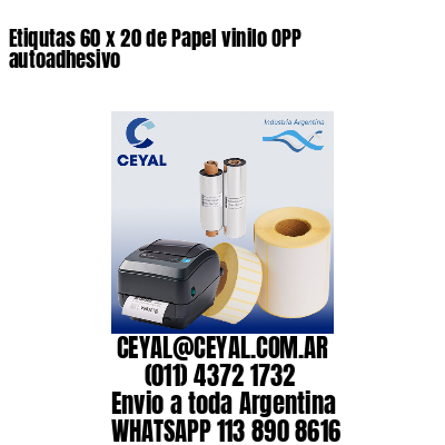 Etiqutas 60 x 20 de Papel vinilo OPP autoadhesivo