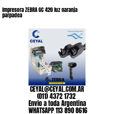 Impresora ZEBRA GC 420 luz naranja parpadea