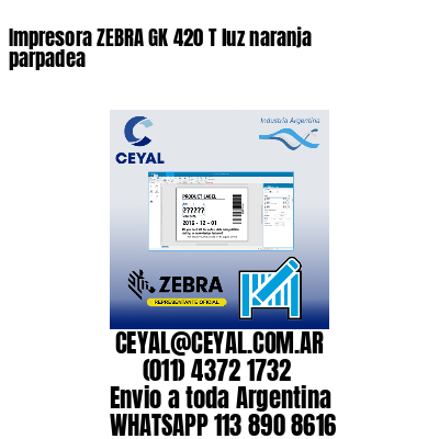 Impresora ZEBRA GK 420 T luz naranja parpadea