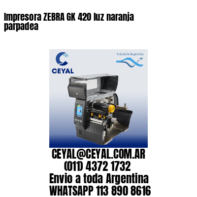 Impresora ZEBRA GK 420 luz naranja parpadea